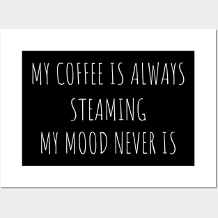 Steaming Coffee, Calm Mood Posters and Art